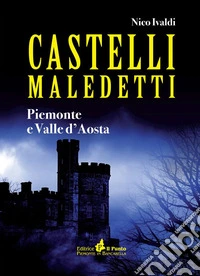 Castelli maledetti. Piemonte e Valle d'Aosta
