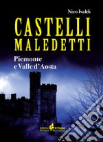 Castelli maledetti. Piemonte e Valle d'Aosta libro