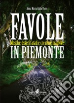 Favole in Piemonte. Masche, esseri fatati e creature magiche libro