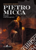 Pietro Micca. Nel reale e nell'immaginario