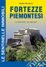 Fortezze piemontesi e delle Alpi occidentali libro