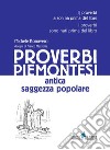 Proverbi piemontesi. Antica saggezza popolare libro di Bonavero Michele