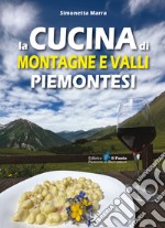 La cucina di montagne e valli piemontesi libro