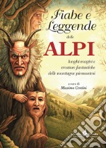 Fiabe e leggende delle Alpi libro