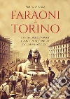 Faraoni a Torino libro di Minola Mauro