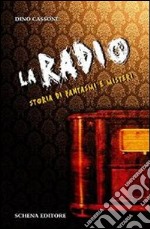La radio. Storia di fantasmi e misteri libro