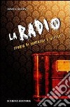 La radio. Storia di fantasmi e misteri libro