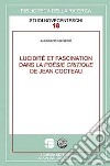 Lucidité et fascination dans la poésie critique de Jean Cocteau libro di Dessì Alessandro