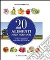 20 alimenti mediterranei. Funzioni protettive delle dosi giornaliere libro