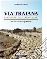 Via Traiana. Una strada lunga duemila anni libro