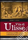 Vita di Ulisse. Grandezza dell'età eroica e miseria dei nostri tempi libro