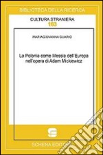 La Polonia come messia dell'Europa nell'opera di Adam Mickiewicz libro