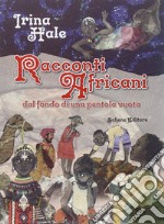 Racconti africani dal fondo di una pentola vuota libro