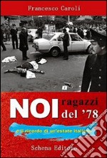 Noi ragazzi del 78 e il ricordo di un'estate italiana libro