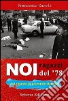 Noi ragazzi del 78 e il ricordo di un'estate italiana libro di Caroli Francesco