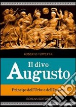 Il divo Augusto. Principe dell'urbe e dell'impero libro