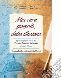 Mia cara gioventù dolce illusione libro
