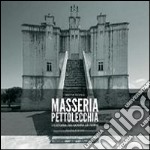 Masseria Pettolecchia. La storia, gli uomini, le terre libro