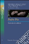 Padre Pio. Memorie di scrittori libro