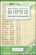 Ho fatto 13! Una vincita negata e 34 anni di menzogne del Coni libro