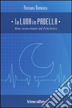 La luna in padella. Rime sconcertanti dal policlinico