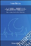 La luna in padella. Rime sconcertanti dal policlinico libro di Damasco Rossana