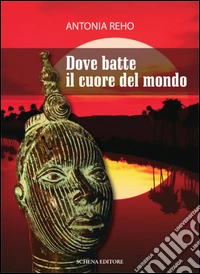 Dove batte il cuore del mondo libro