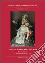 Nicolantonio Brudaglio. La vita e le opere di uno scultore andriese del '700 libro