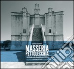 Masseria Pettolecchia. L'histoire les hommes les terres libro