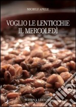 Voglio le lenticchie il mercoledì libro