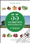 33 alimenti mediterranei. La natura protegge il nostro organismo libro