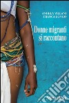 Donne migranti si raccontano libro di Villani Angela Longo Franca