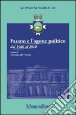 Fasano e l'agone politico dal 1960 al 2010