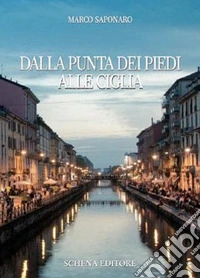 Dalla punta dei piedi alle ciglia libro