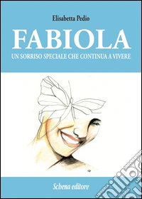 Fabiola. Un sorriso speciale che continua a vivere libro