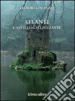 Atlante. Castello galleggiante libro