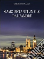 Siamo distanti un filo dall'amore libro