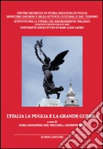 L'Italia la Puglia e la grande guerra. Atti del Convegno di studi (3-5 giugno 2015)