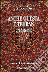 Anche questa è Teheran credetemi! Racconti di scrittrici iraniane libro