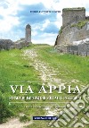 Via Appia. Strada di imperatori soldati e pellegrini. Guida al percorso e agli itinerari libro di Rescio Pierfrancesco