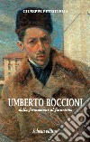Umberto Boccioni. Dalla formazione al futurismo libro di Petronelli Giuseppe