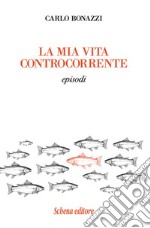 La mia vita controcorrente. Episodi