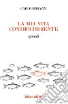 La mia vita controcorrente. Episodi libro