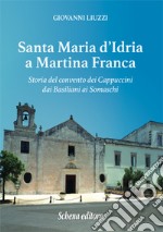 Santa Maria d'Idria a Martina Franca. Storia del convento dei Cappuccini dai Basiliani ai Somaschi