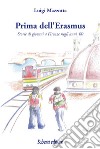 Prima dell'Erasmus. Storie di giovani a Firenze negli anni '60 libro di Mazzotta Luigi