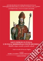 Santi patroni in Puglia e in Italia meridionale in età moderna. Modelli in legno, tecniche e pratiche cultuali libro