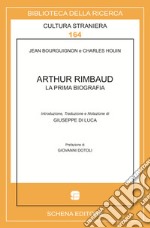 Arthur Rimbaud. La prima biografia