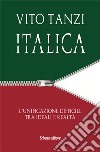 Italica. L'unificazione difficile tra ideali e realtà libro