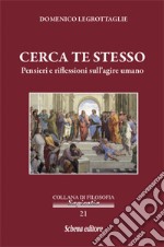 Cerca te stesso. Pensieri e riflessioni sull'agire umano libro