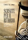 Scusate per il ritardo. Racconti, ricordi, riflessioni libro